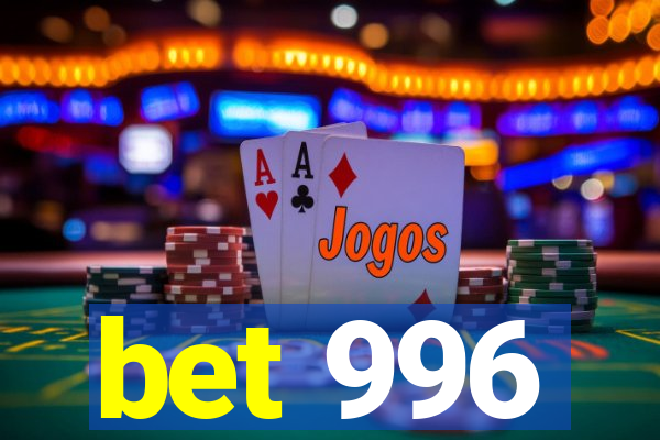 bet 996